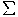 \Sigma \Sigma