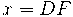 x = DF x = DF