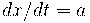 dx/dt = a dx/dt = a
