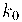 k_{0} k_{0}