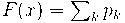 F(x)=\sum_{k}p_{k} F(x)=\sum_{k}p_{k}
