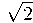 \sqrt{2} \sqrt{2}