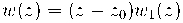 w(z) = (z-z_{0}) w_{1}(z) w(z) = (z-z_{0}) w_{1}(z)
